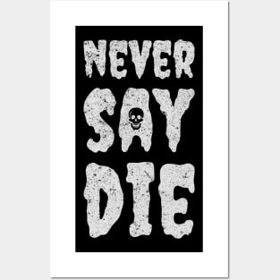 never say die Posters and Art